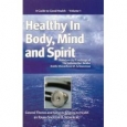 Healthy in Body, Mind and Spirit Volume 1