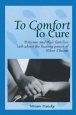 To Comfort - To Cure  