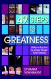 49 Steps to Greatness