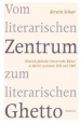 Vom literarischen Zentrum zum literarischen Ghetto