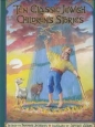 Ten Classic Jewish Childrens Stories