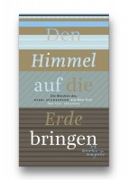 Den Himmel auf die Erde bringen - 365 Meditationen