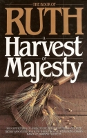 The Book of Ruth: A Harvest of Majesty 