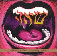 Revenge of the stutering child  